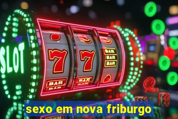 sexo em nova friburgo